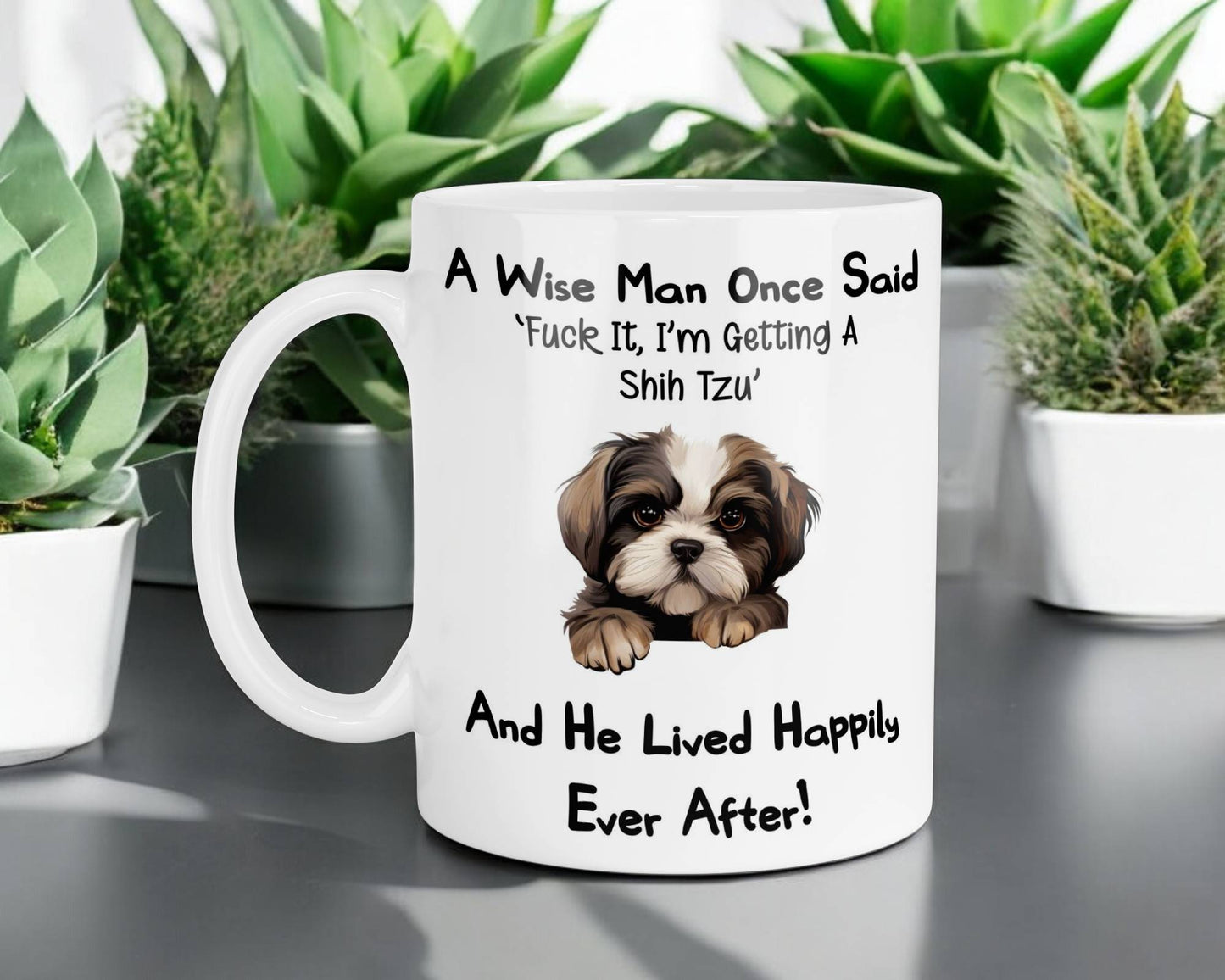 Shih Tzu Mug Gift - A Wise Man Once Said Fuck It I'm Getting A - Nice Funny Cute Novelty Pet Dog Owner Present