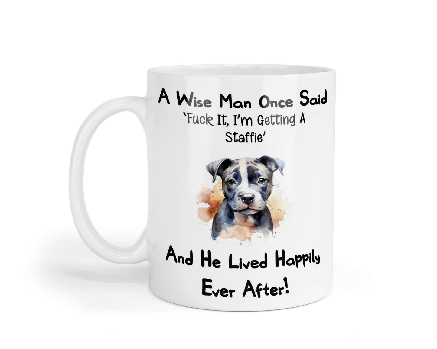 Staffie Mug Gift - A Wise Man Once Said Fuck It I'm Getting A - Nice Funny Cute Novelty Pet Dog Owner Present