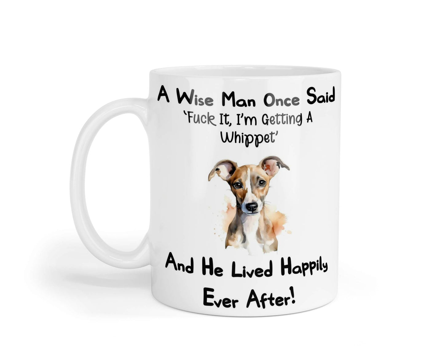 Whippet Mug Gift - A Wise Man Once Said Fuck It I'm Getting A - Nice Funny Cute Novelty Pet Dog Owner Present