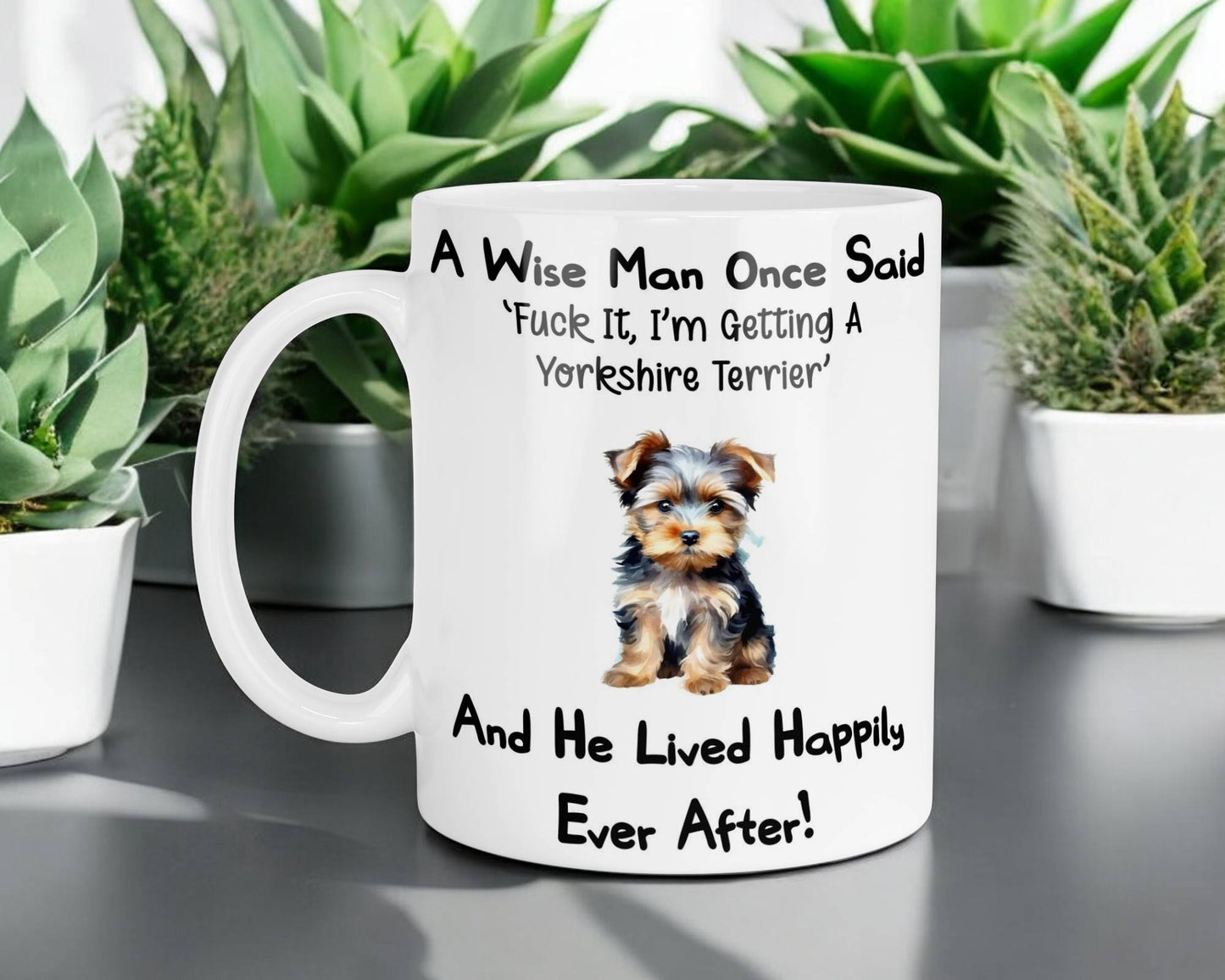 Yorkshire Terrier Mug Gift - A Wise Man Once Said Fuck It I'm Getting A - Nice Funny Cute Novelty Pet Dog Owner Present