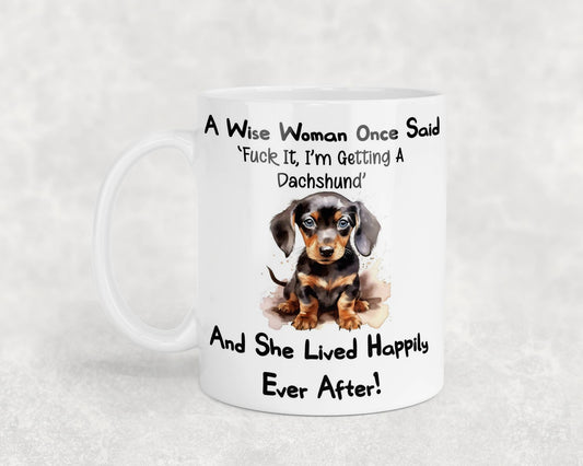 Dachshund Mug Gift A Wise Woman Once Said Fuck It I'm Getting A Nice Cute Novelty Dog Owner Printed Cup Present