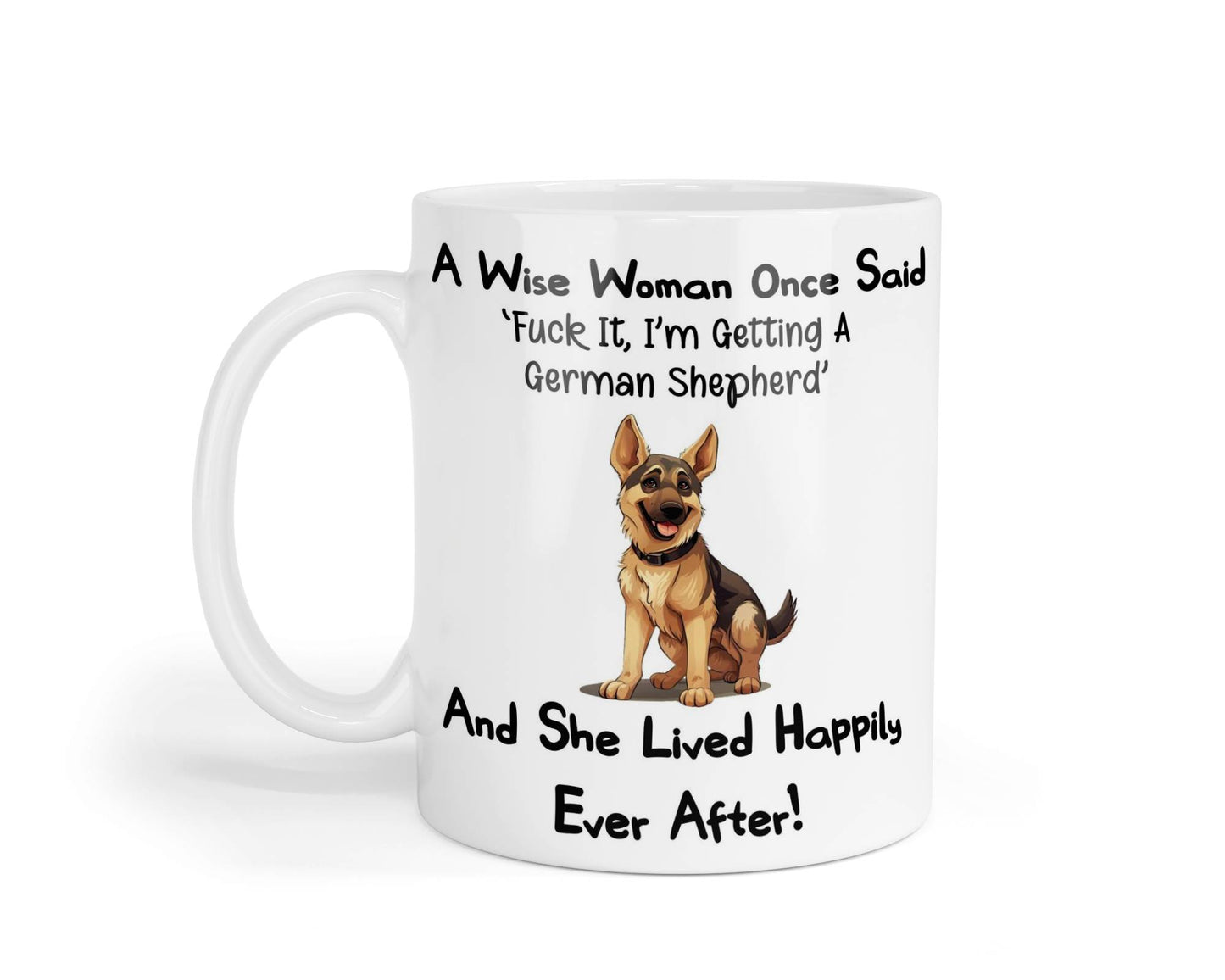 German Shepherd Mug Gift A Wise Woman Once Said Fuck It I'm Getting A Nice Cute Novelty Dog Owner Printed Cup Present
