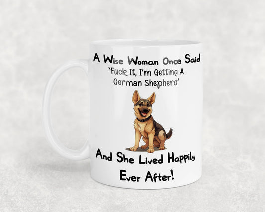German Shepherd Mug Gift A Wise Woman Once Said Fuck It I'm Getting A Nice Cute Novelty Dog Owner Printed Cup Present