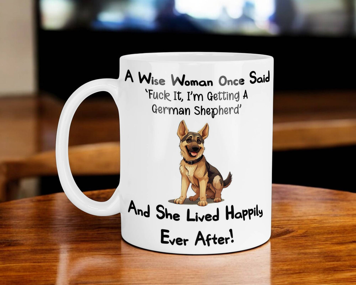 German Shepherd Mug Gift A Wise Woman Once Said Fuck It I'm Getting A Nice Cute Novelty Dog Owner Printed Cup Present