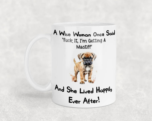 Mastiff Mug Gift A Wise Woman Once Said Fuck It I'm Getting A Nice Cute Novelty Dog Owner Printed Cup Present