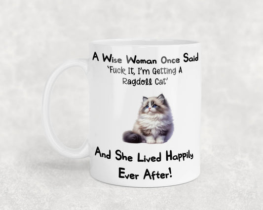 Ragdoll Cat Mug Gift A Wise Woman Once Said Fuck It I'm Getting A Nice Cute Novelty Pet Owner Printed Cup Present
