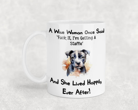 Staffie Mug Gift A Wise Woman Once Said Fuck It I'm Getting A Nice Cute Novelty Dog Owner Printed Cup Present