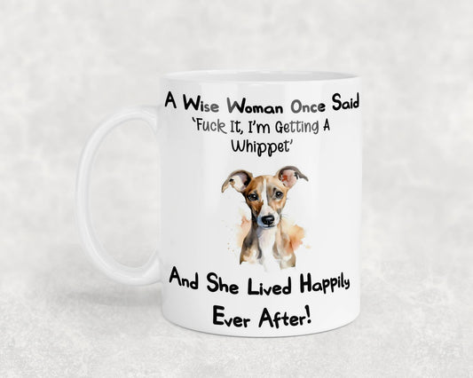 Whippet Mug Gift A Wise Woman Once Said Fuck It I'm Getting A Nice Cute Novelty Dog Owner Printed Cup Present
