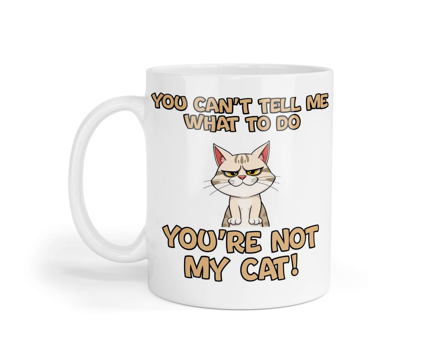 Cat Owner Mug Gift You Can't Tell Me What to Do You're Not My Cat Nice Cute Novelty Printed Cup Present