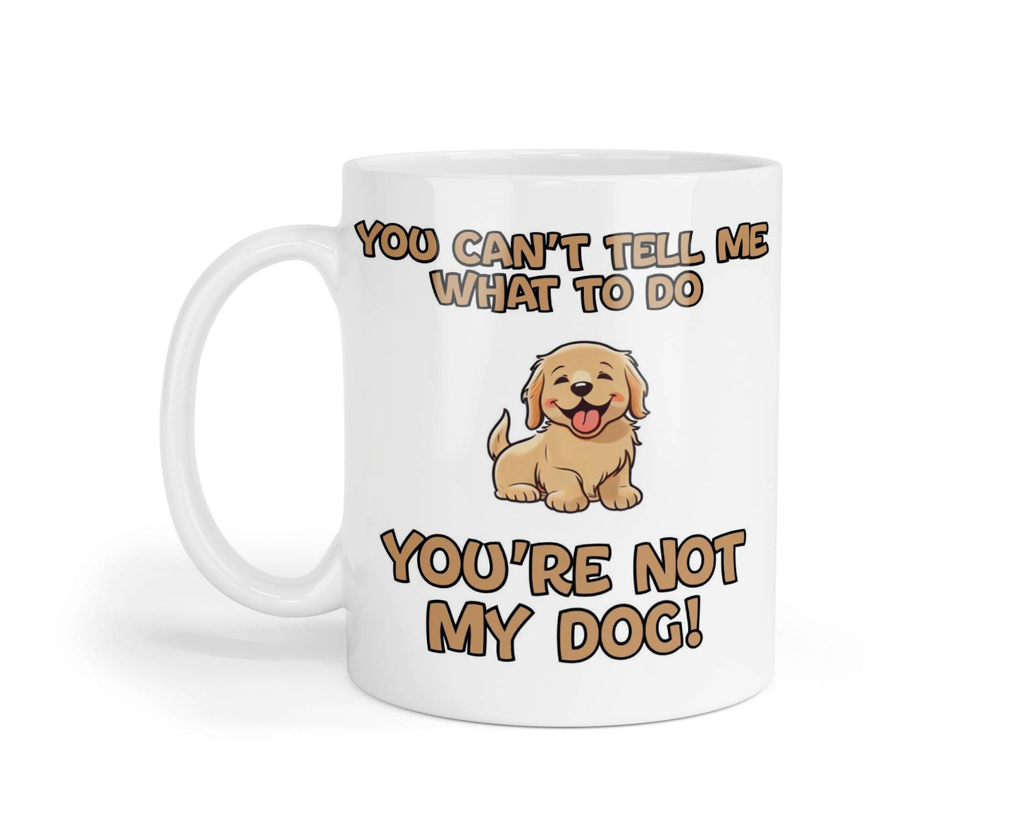 Dog Owner Mug Gift You Can't Tell Me What to Do You're Not My Dog Nice Cute Novelty Printed Cup Present