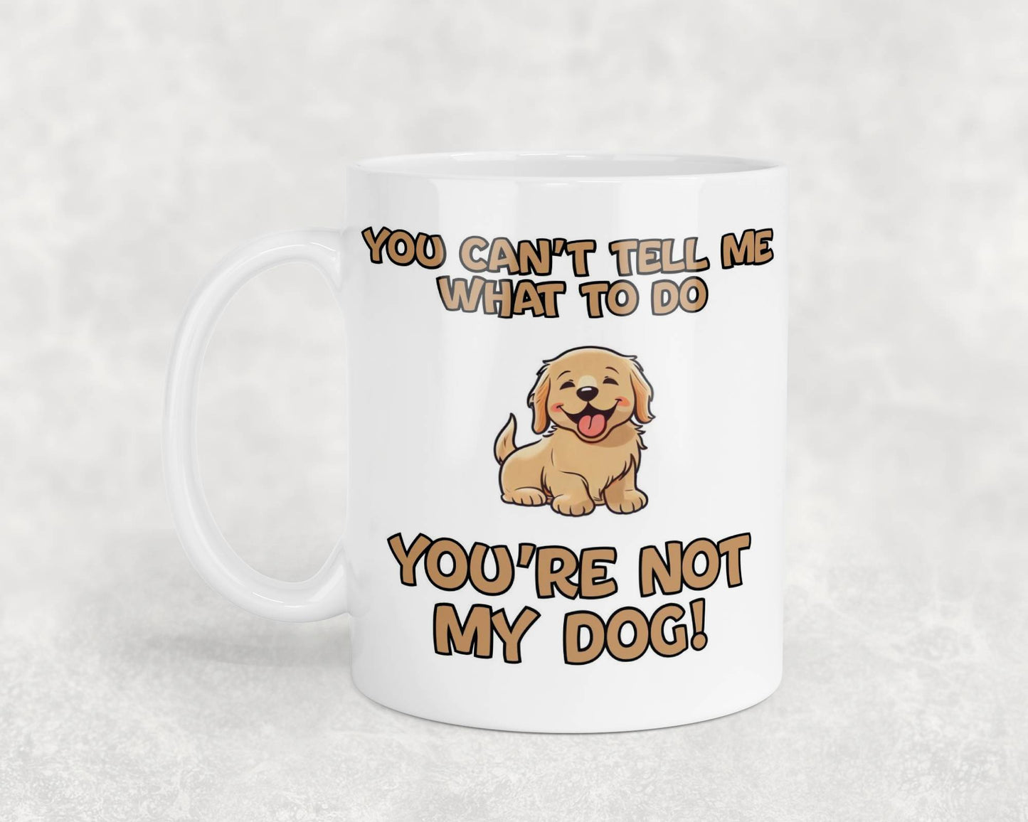 Dog Owner Mug Gift You Can't Tell Me What to Do You're Not My Dog Nice Cute Novelty Printed Cup Present