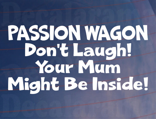 Car Sticker Passion Wagon Don't Laugh Your Mum Might Be Inside Novelty Van Window Bumper Boot Door Decal Gift Present