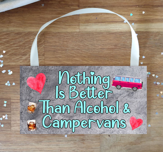 Campervan Plaque / Sign Gift - Nothing Is Better Than Alcohol And Campervans - Cute Fun Novelty Present