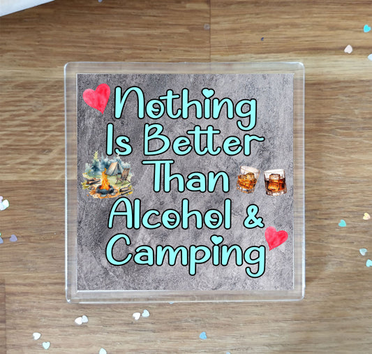 Camping Coaster Gift - Nothing Is Better Than Alcohol And Camping - Cute Fun Novelty Birthday Present