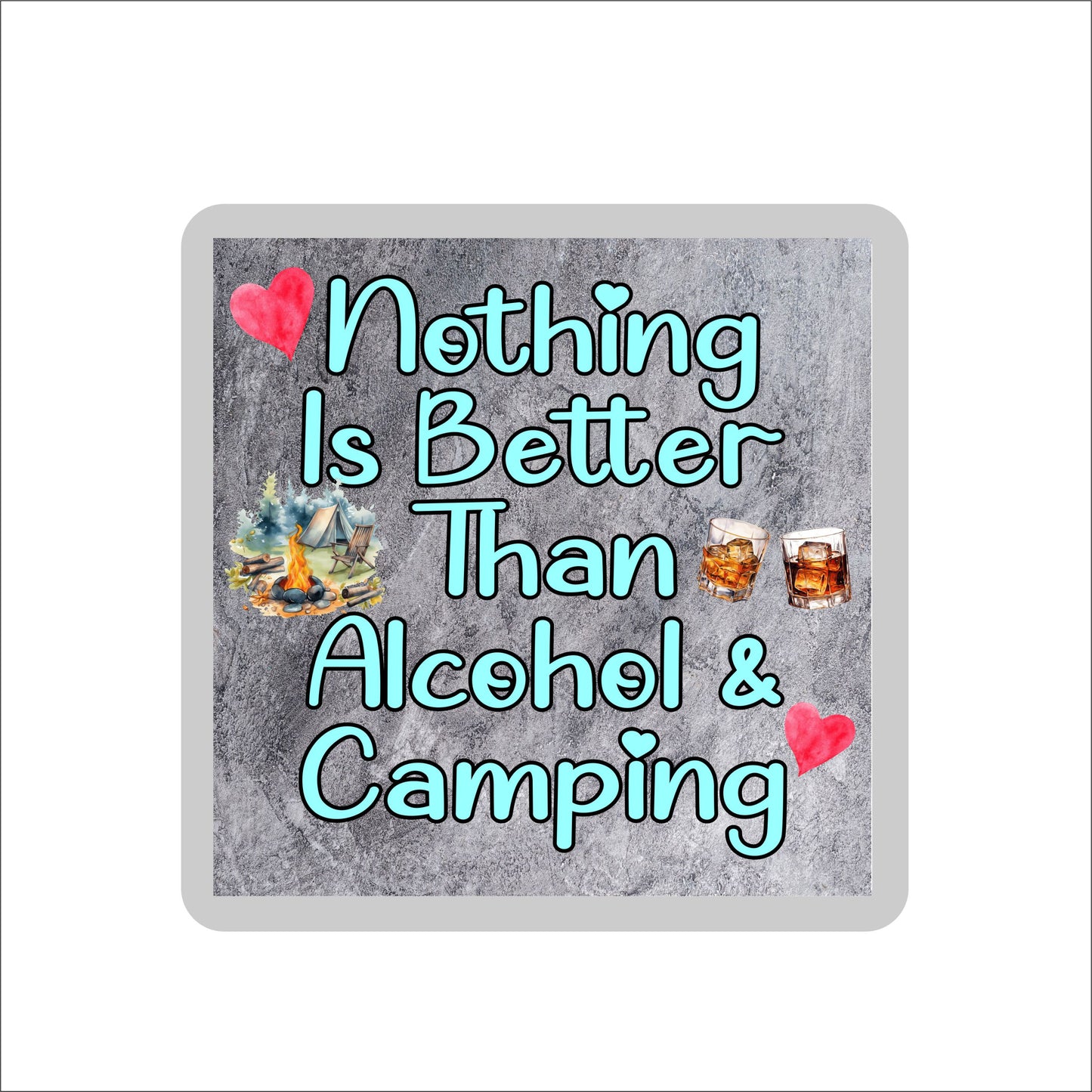 Camping Coaster Gift - Nothing Is Better Than Alcohol And Camping - Cute Fun Novelty Birthday Present