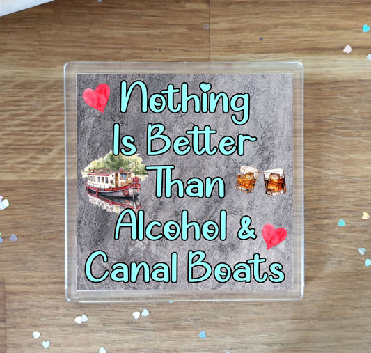 Canal Boat Coaster Gift - Nothing Is Better Than Alcohol And Canal Boats - Cute Fun Novelty Narrowboat Present