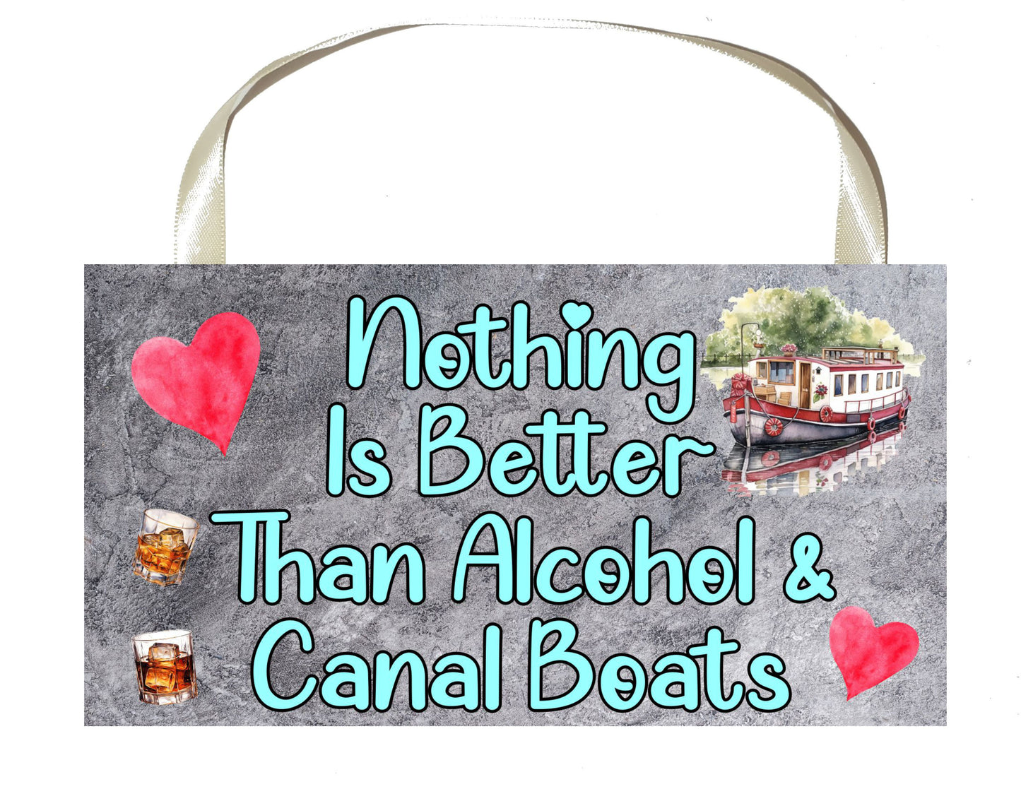 Canal Boat Plaque / Sign Gift - Nothing Is Better Than Alcohol And Canal Boats - Cute Fun Novelty Narrowboat Present