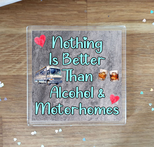 Motorhome Coaster Gift - Nothing Is Better Than Alcohol And Motorhomes - Cute Fun Novelty Birthday Present
