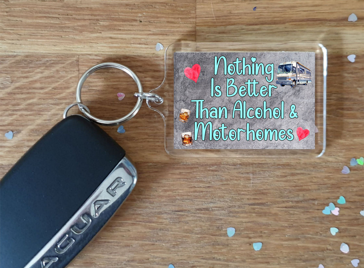 Motorhome Keyring Gift - Nothing Is Better Than Alcohol And Motorhomes - Nice Fun Cute Novelty Present