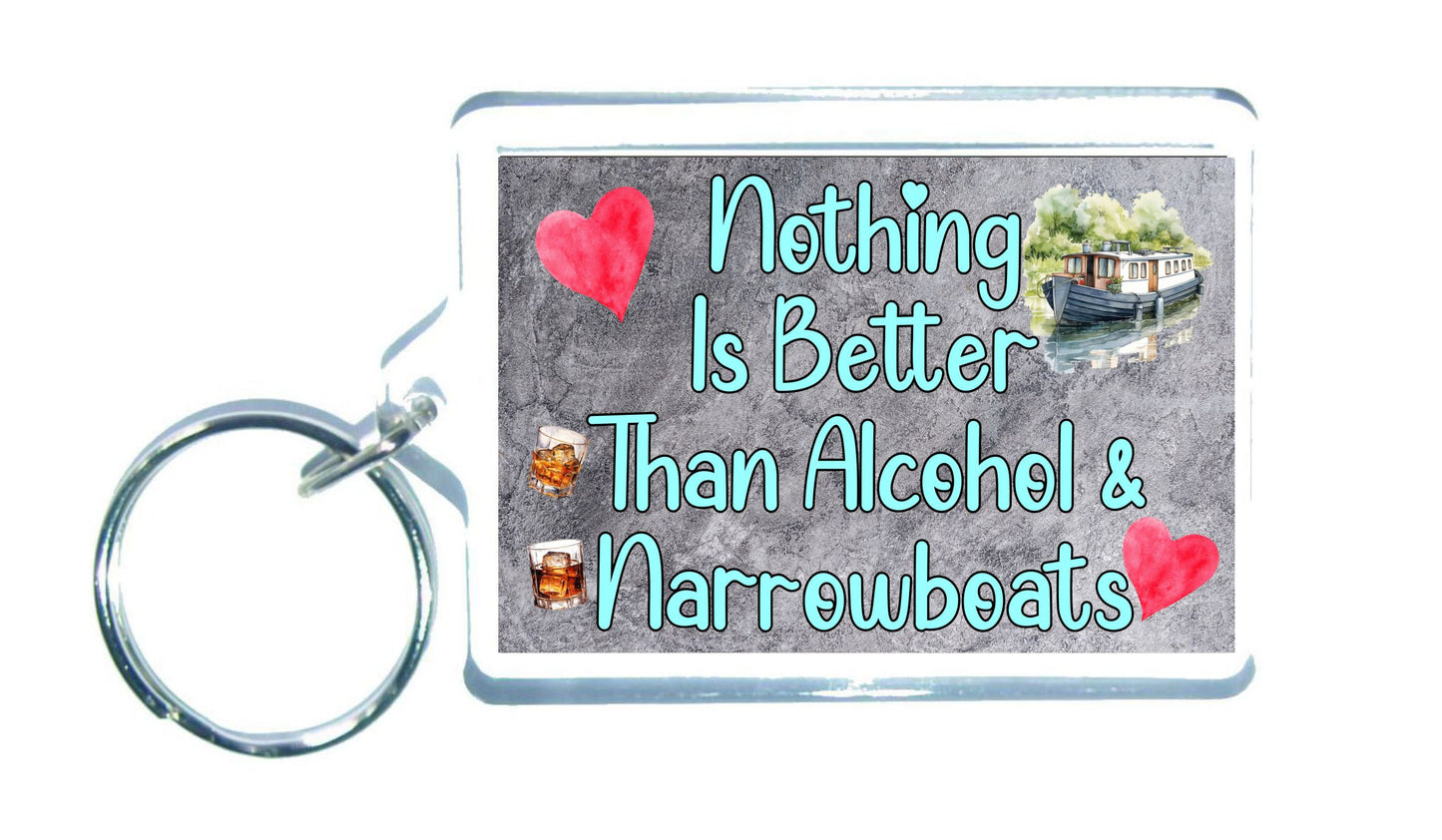 Narrowboat Keyring Gift - Nothing Is Better Than Alcohol And Narrowboats - Nice Fun Cute Novelty Present