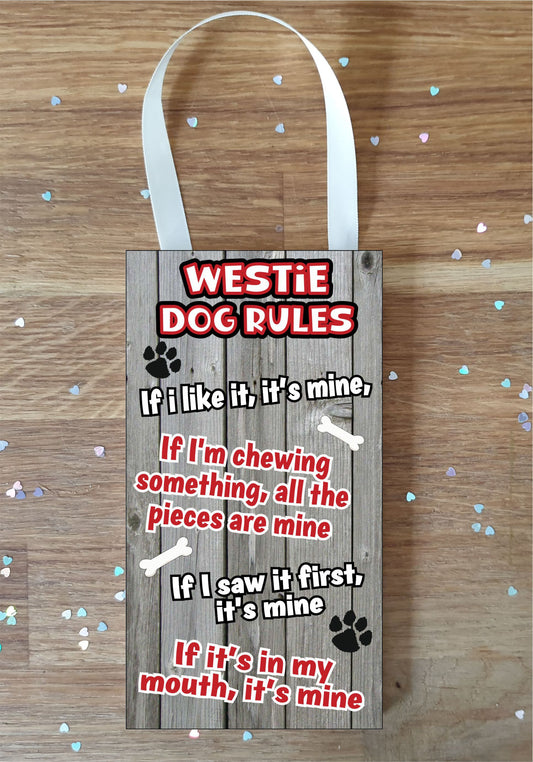 Westie Plaque / Sign - Dog Rules - If I Like It It's Mine - Fun Cute Animal Novelty Pet Birthday Gift