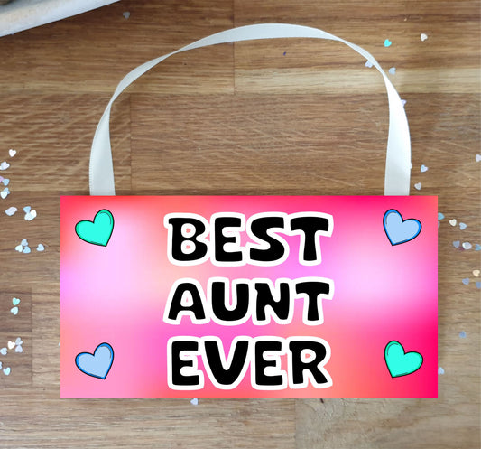 Aunt Plaque / Sign Gift - Best Aunt Ever - Novelty Cute Fun Family Present