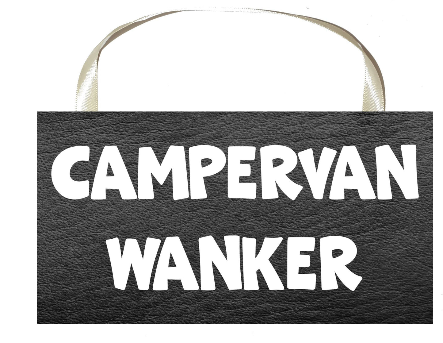 Campervan Plaque / Sign Gift - Campervan Wanker - Rude Cheeky Cute Fun Novelty Present