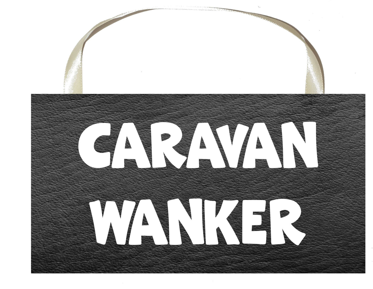 Caravan Plaque / Sign Gift - Caravan Wanker - Rude Cheeky Cute Fun Novelty Present