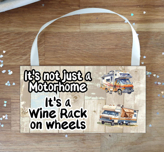 Motorhome Plaque / Sign Gift - It's Not Just A Motorhome It's A Wine Rack On Wheels- Fun Cute Holiday Novelty Present