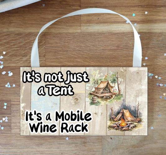 Camping Plaque / Sign Gift - It's Not Just A Tent It's A Mobile Wine Rack - Fun Cute Holiday Novelty Present