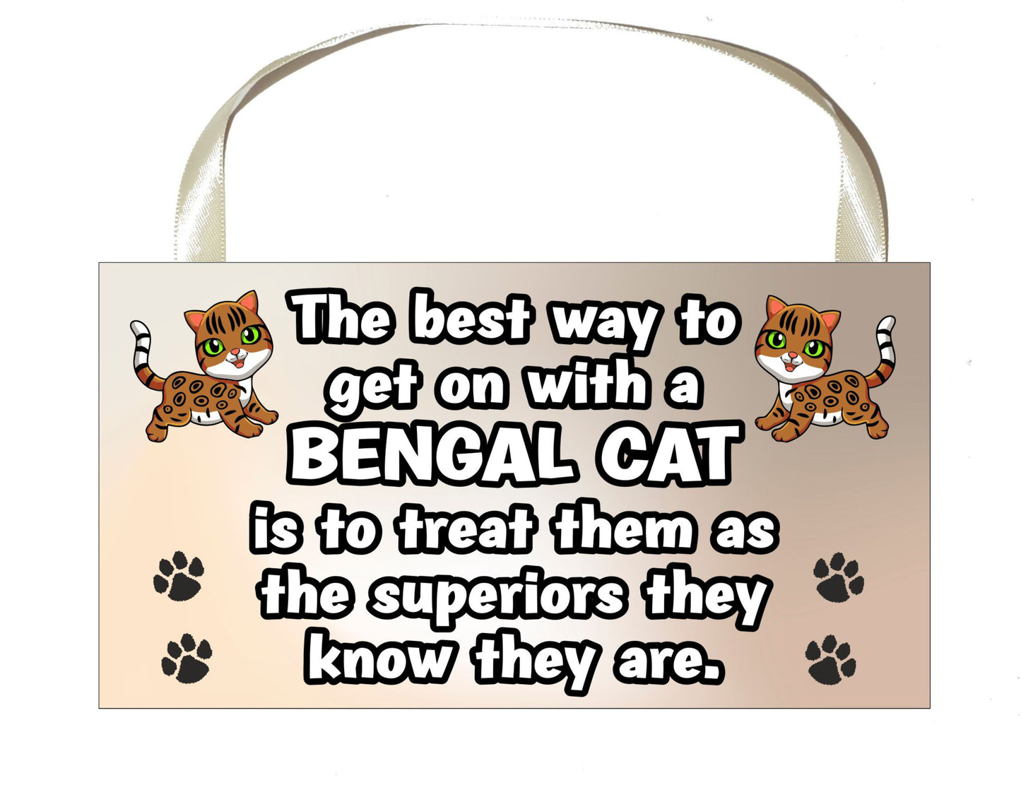 Bengal Cat Plaque / Sign Gift - The Best Way To Get On With A - Novelty Fun Cute Pet Owner Birthday Christmas Present