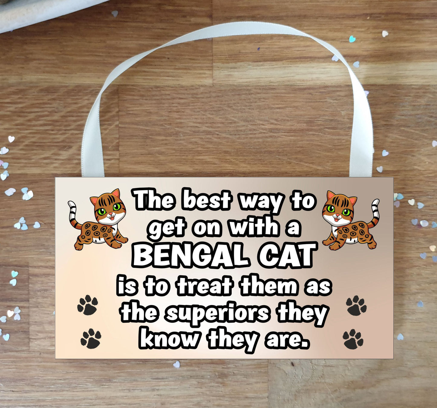 Bengal Cat Plaque / Sign Gift - The Best Way To Get On With A - Novelty Fun Cute Pet Owner Birthday Christmas Present