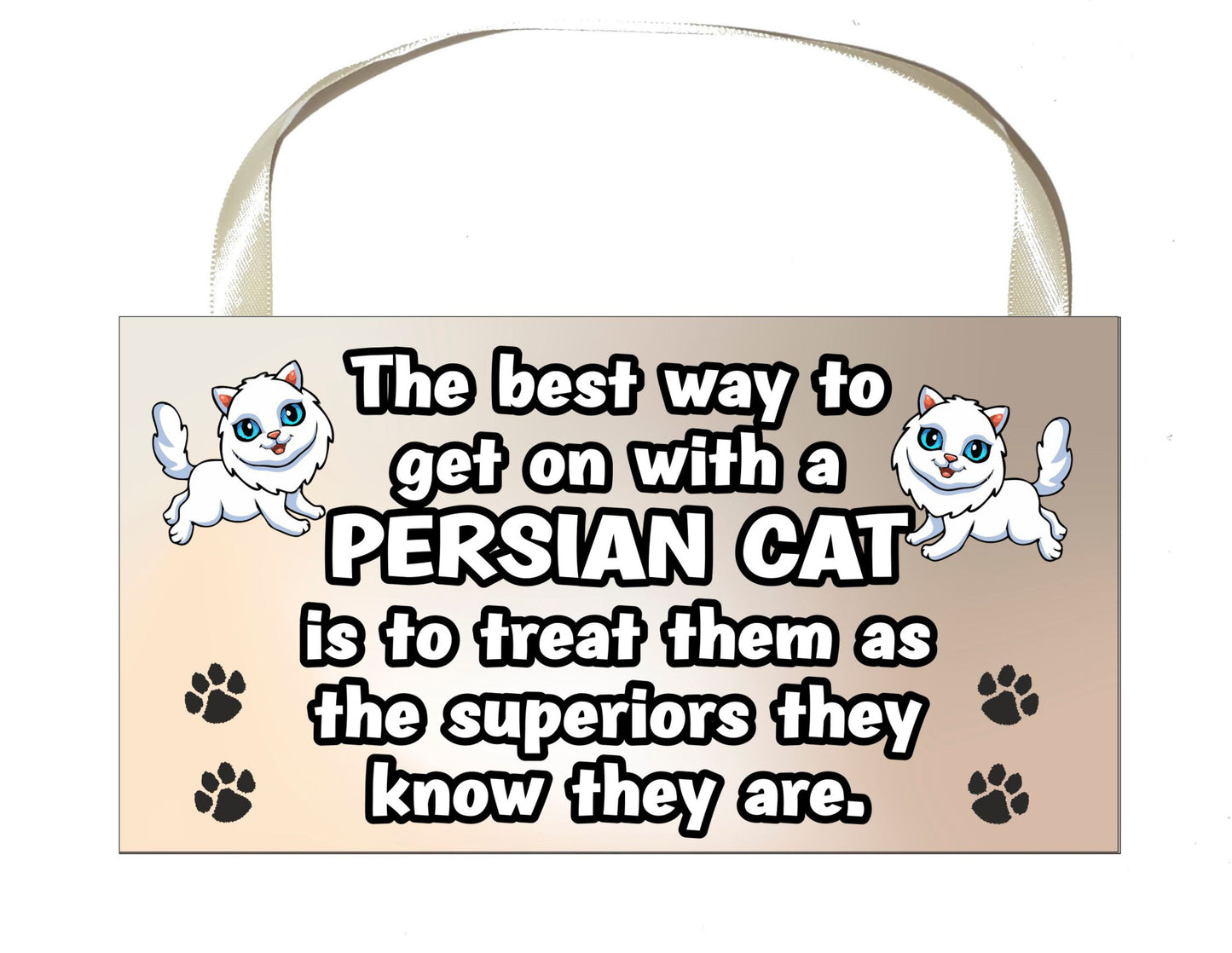 Persian Cat Plaque / Sign Gift - The Best Way To Get On With A - Novelty Fun Cute Pet Owner Birthday Christmas Present