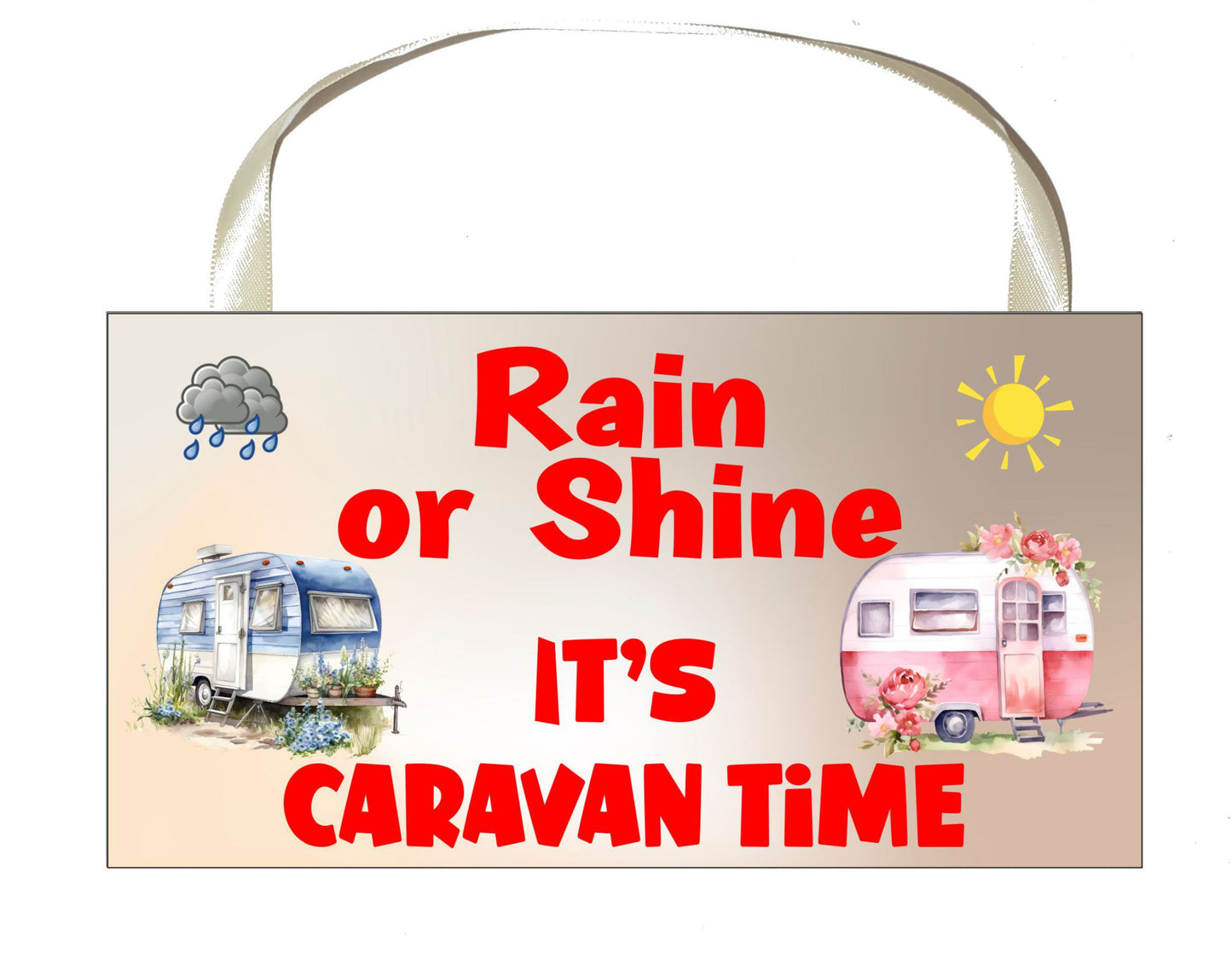 Caravan Plaque / Sign - Rain Or Shine It's - Fun Cute Novelty Holiday Present