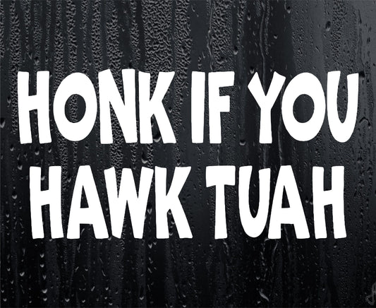 Car Sticker Honk If You Hawk Tuah Novelty Nice Cute Bumper Door Driver Viral Decal