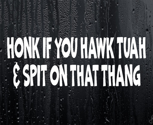 Car Sticker Honk If You Hawk Tuah & Spit On That Thang Novelty Nice Cute Bumper Door Driver Viral Decal