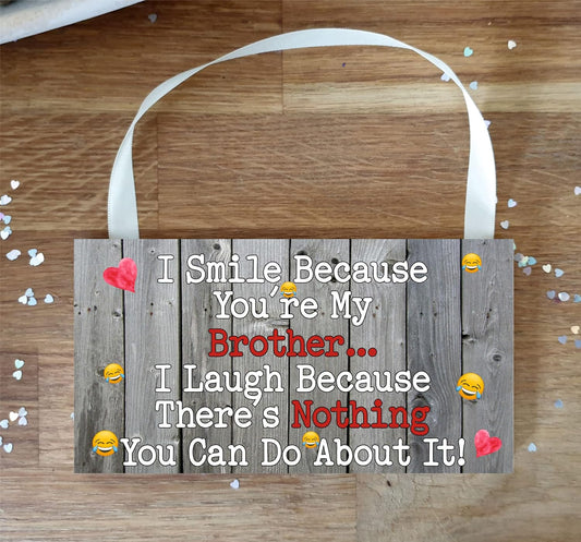 Brother Plaque Gift I Smile Because You're My Brother Fun Birthday Novelty Present
