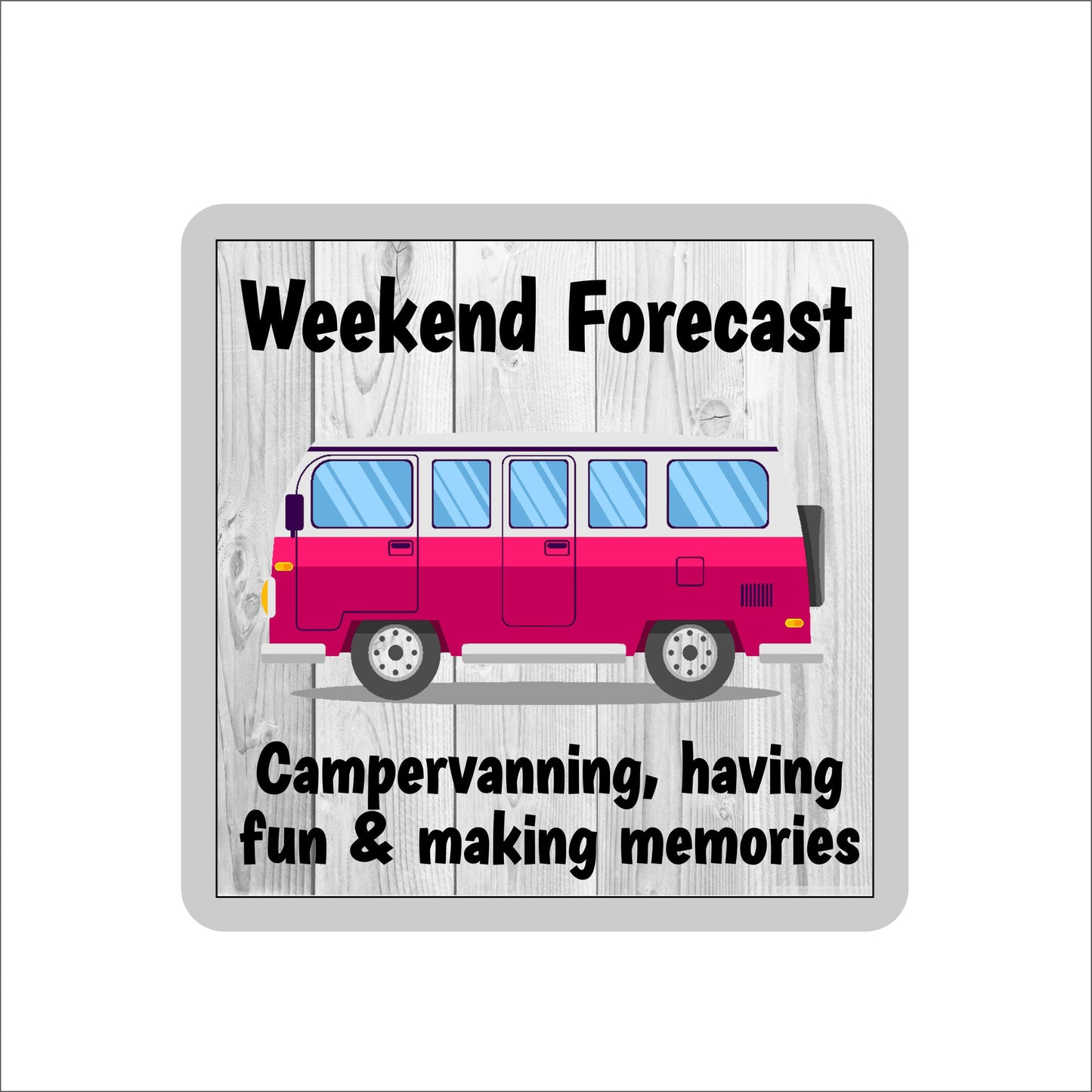 Campervan Coaster - Campervanning Having and Fun Making Memories - Funny Cute Novelty Holiday Birthday Present