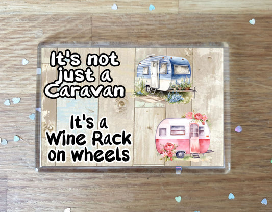 Caravan Fridge Magnet Gift - It's Not Just A Caravan It's A Wine Rack On Wheels - Fun Novelty Birthday Present
