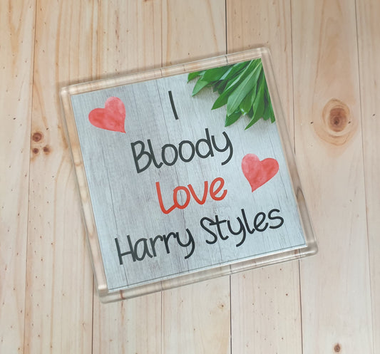 Harry Styles Coaster - I Bloody Love Harry Styles - Cute Fun Novelty Birthday Gift