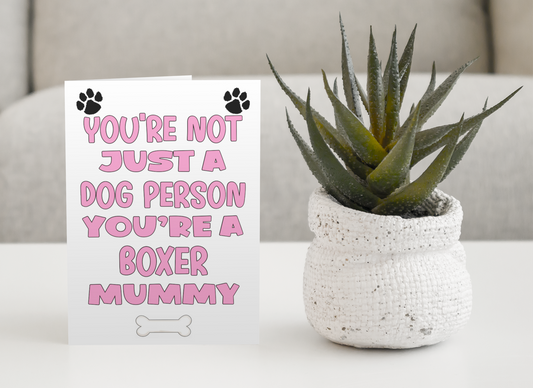 Boxer Mummy Birthday Card - You're Not Just A Dog Person - Nice Cute Fun Dog Owner Novelty Mother's Day Greeting Card