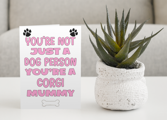 Corgi Mummy Birthday Card - You're Not Just A Dog Person - Nice Cute Fun Dog Owner Novelty Mother's Day Greeting Card