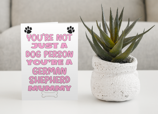 German Shepherd Mummy Birthday Card - You're Not Just A Dog Person - Nice Cute Fun Dog Owner Novelty Mother's Day Greeting Card