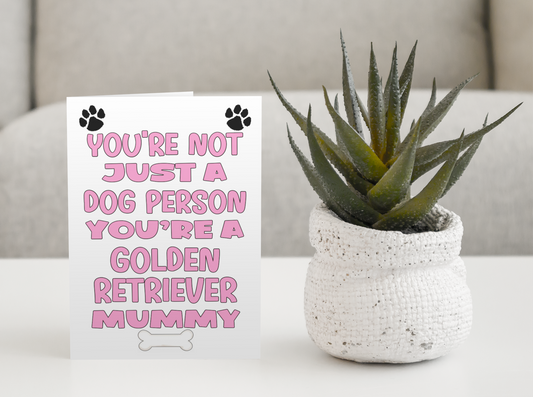 Golden Retriever Mummy Birthday Card - You're Not Just A Dog Person - Nice Cute Fun Dog Owner Novelty Mother's Day Greeting Card