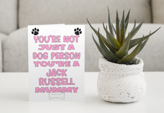 Jack Russell Mummy Birthday Card - You're Not Just A Dog Person - Nice Cute Fun Dog Owner Novelty Mother's Day Greeting Card