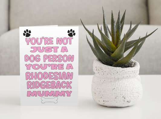 Rhodesian Ridgeback Mummy Birthday Card - You're Not Just A Dog Person - Nice Cute Fun Dog Owner Novelty Mother's Day Greeting Card