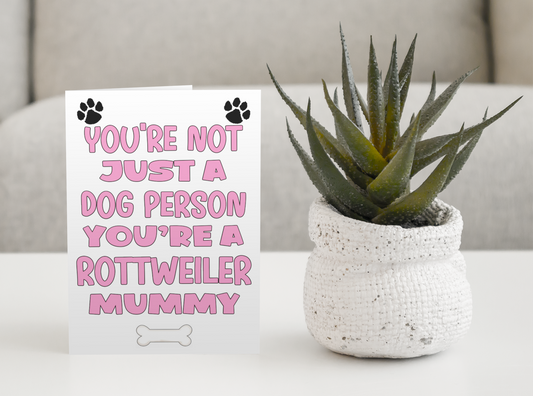 Rottweiler Mummy Birthday Card - You're Not Just A Dog Person - Nice Cute Fun Dog Owner Novelty Mother's Day Greeting Card
