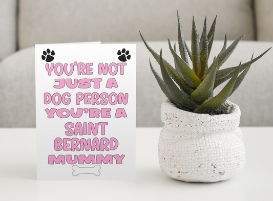 Saint Bernard Mummy Birthday Card - You're Not Just A Dog Person - Nice Cute Fun Dog Owner Novelty Mother's Day Greeting Card