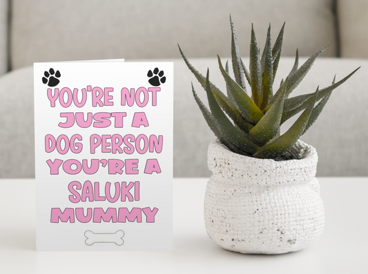 Saluki Mummy Birthday Card - You're Not Just A Dog Person - Nice Cute Fun Dog Owner Novelty Mother's Day Greeting Card