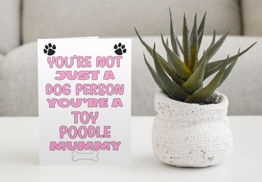 Toy Poodle Mummy Birthday Card - You're Not Just A Dog Person - Nice Cute Fun Dog Owner Novelty Mother's Day Greeting Card